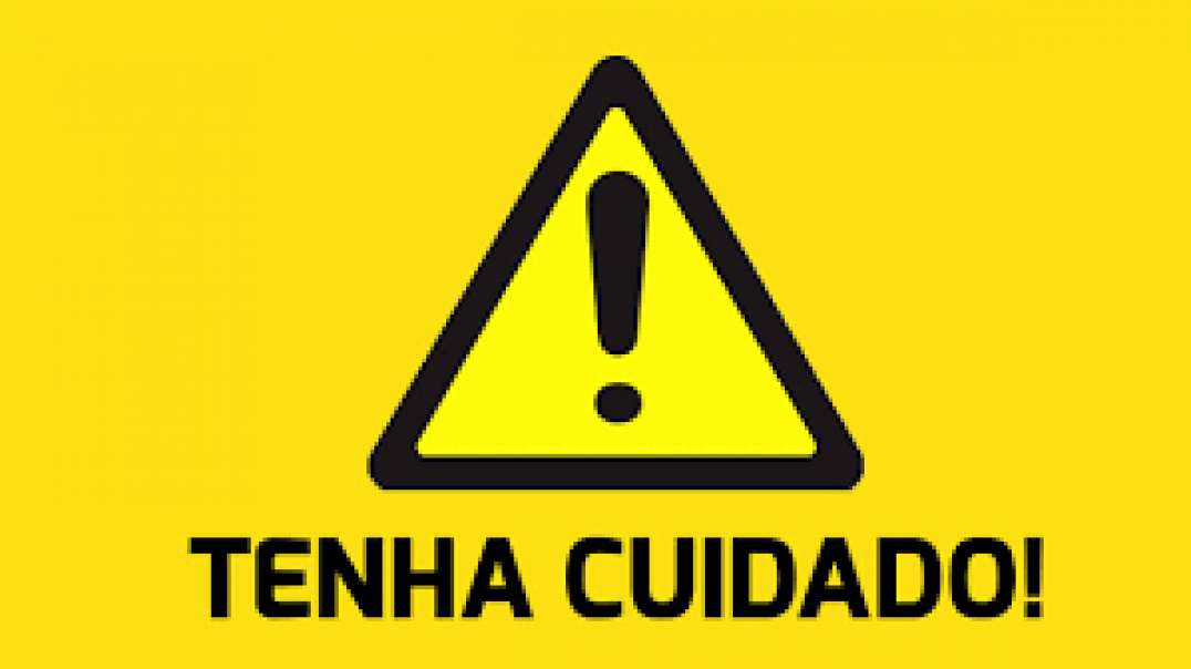 CUIDADO  ! Veja o Video