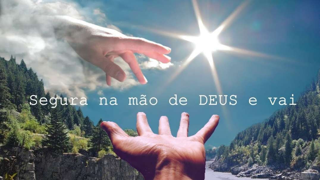 Segure na mão de Deus !!