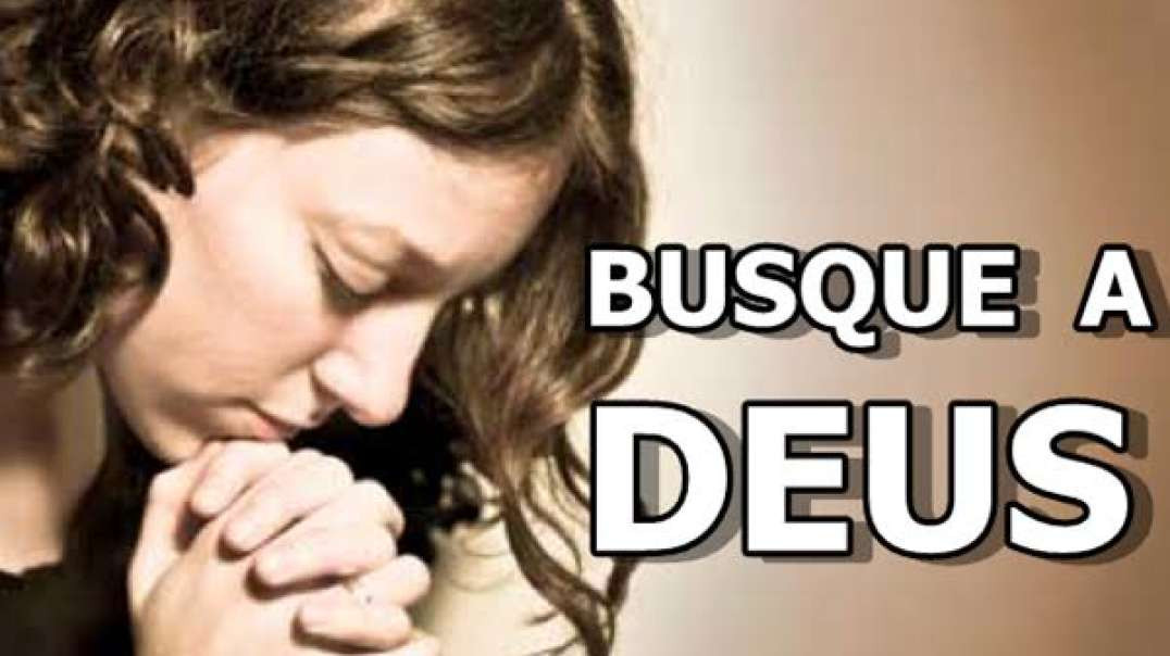 Busque a Deus !